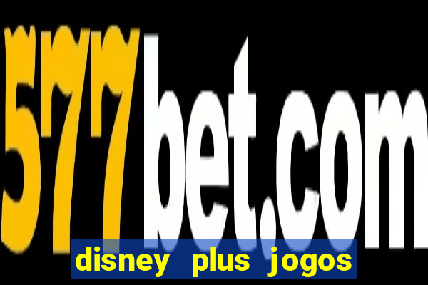 disney plus jogos de futebol